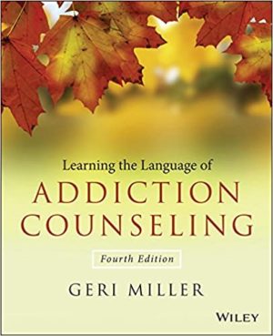 Learning the Language of Addiction Counseling (4th Edition) Format: PDF eTextbooks ISBN-13: 978-1118721773 ISBN-10: 9781118721773 Delivery: Instant Download Authors: Geri Miller Publisher: ‎Wiley