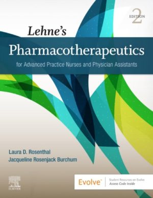 Lehne's Pharmacotherapeutics for Advanced Practice Nurses and Physician (2nd Edition) Format: PDF eTextbooks ISBN-13: 978-0323554954 ISBN-10: 0323554954 Delivery: Instant Download Authors: Laura Rosenthal DNP ACNP Publisher: Saunders