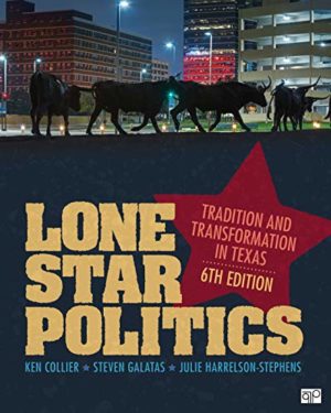 Lone Star Politics - Tradition and Transformation in Texas (6th Edition) Format: PDF eTextbooks ISBN-13: 978-1544316260 ISBN-10: 1544316267 Delivery: Instant Download Authors: Ken Collier Publisher: CQ Press