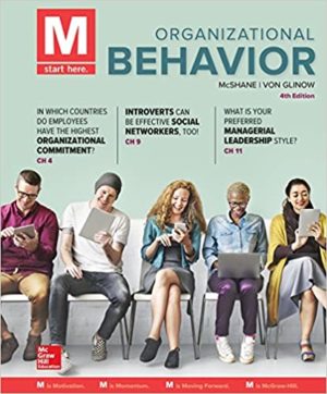 M - Organizational Behavior (4th Edition) Format: PDF eTextbooks ISBN-13: 978-1259927676 ISBN-10: 1259927679 Delivery: Instant Download Authors: Steven McShane Publisher: McGraw-Hill Education