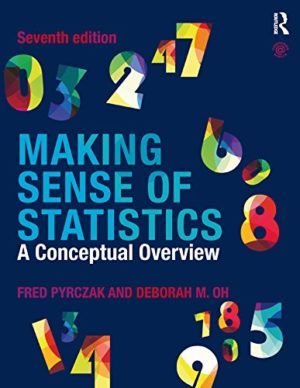 Making Sense of Statistics - A Conceptual Overview (7th Edition) Format: PDF eTextbooks ISBN-13: 978-1138894761 ISBN-10: 1138894761 Delivery: Instant Download Authors: Fred Pyrczak Publisher: Routledge