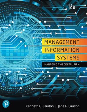 Management Information Systems - Managing the Digital Firm (16th Edition) Format: PDF eTextbooks ISBN-13: 978-0135191798 ISBN-10: 0135191793 Delivery: Instant Download Authors: Kenneth C. Laudon, Jane P. Laudon Publisher: Pearson