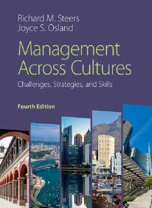 Management across Cultures - Challenges, Strategies, and Skills (4th Edition) Format: PDF eTextbooks ISBN-13: 978-1108717595 ISBN-10: 1108717594 Delivery: Instant Download Authors: Richard M. Steers Publisher: ‎Cambridge University Press