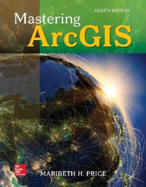 Mastering ArcGIS (8th Edition) Format: PDF eTextbooks ISBN-13: 978-1259929656 ISBN-10: 1259929655 Delivery: Instant Download Authors: Maribeth Price Publisher: McGraw-Hill Higher Education