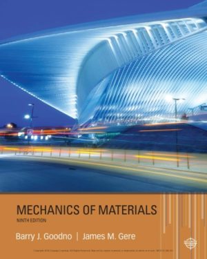 Mechanics of Materials (9th Edition) Format: PDF eTextbooks ISBN-13: 978-1337093347 ISBN-10: 1337093343 Delivery: Instant Download Authors: Barry J. Goodno Publisher: Cengage