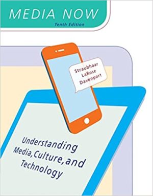 Media Now - Understanding Media, Culture, and Technology (10th Edition) Format: PDF eTextbooks ISBN-13: 978-1305950849 ISBN-10: 1305950844 Delivery: Instant Download Authors: Joseph Straubhaar Publisher: Cengage