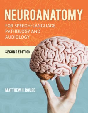 Neuroanatomy for Speech-Language Pathology and Audiology (2nd Edition) Format: PDF eTextbooks ISBN-13: 978-1284151060 ISBN-10: 1284151069 Delivery: Instant Download Authors: Matthew H Rouse Publisher: Jones & Bartlett Learning