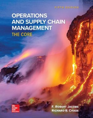 Operations and Supply Chain Management - The Core (5th Edition) Format: PDF eTextbooks ISBN-13: 978-1260443271 ISBN-10: 1260443272 Delivery: Instant Download Authors: F. Robert Jacobs Publisher: McGraw-Hill