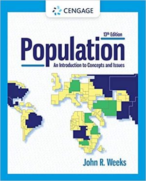 Population - An Introduction to Concepts and Issues (13th Edition) Format: PDF eTextbooks ISBN-13: 978-0357360576 ISBN-10: 0357360575 Delivery: Instant Download Authors: John R. Weeks Publisher: Cengage Learning