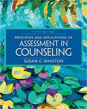 Principles and Applications of Assessment in Counseling (5th Edition) Format: PDF eTextbooks ISBN-13: 978-1305271487 ISBN-10: 1305271483 Delivery: Instant Download Authors: Susan C. Whiston Publisher: Cengage