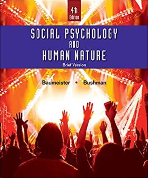 Social Psychology and Human Nature (Brief 4th Edition) Format: PDF eTextbooks ISBN-13: 978-1305673540 ISBN-10: 1305673549 Delivery: Instant Download Authors: Roy F. Baumeister Publisher: Cengage Learning