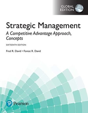 Strategic Management - A Competitive Advantage Approach, Concepts and Cases (16th Edition) Global Edition Format: PDF eTextbooks ISBN-13: 978-1292148496 ISBN-10: 9781292148496 Delivery: Instant Download Authors: Fred David Publisher: Pearson Higher Education