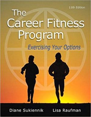 The Career Fitness Program - Exercising Your Options (11th Edition) Format: PDF eTextbooks ISBN-13: 978-0321979629 ISBN-10: 0321979621 Delivery: Instant Download Authors: Diane Sukiennik Professor Emeritus Publisher: Pearson