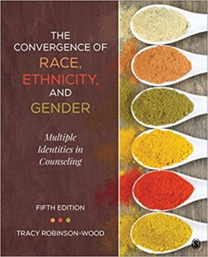 The Convergence of Race, Ethnicity, and Gender - Multiple Identities in Counseling (5th Edition) Format: PDF eTextbooks ISBN-13: 978-1506305752 ISBN-10: 9781506305752 Delivery: Instant Download Authors: Tracy Lynn Robinson-Wood Publisher: SAGE