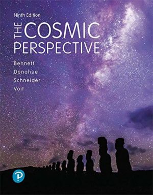 The Cosmic Perspective (9th Edition) Format: PDF eTextbooks ISBN-13: 978-0134874364 ISBN-10: 0134874366 Delivery: Instant Download Authors: Jeffrey Bennett Publisher: Pearson