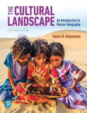 The Cultural Landscape - An Introduction to Human Geography (13th Edition) Format: PDF eTextbooks ISBN-13: 978-0135116159 ISBN-10: 0135116155 Delivery: Instant Download Authors: James M. Rubenstein Publisher: Pearson