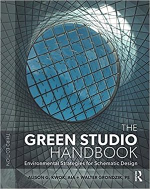 The Green Studio Handbook - Environmental Strategies for Schematic Design (3rd Edition) Format: PDF eTextbooks ISBN-13: 978-1138652293 ISBN-10: 1138652296 Delivery: Instant Download Authors: Alison G Kwok Publisher: Routledge
