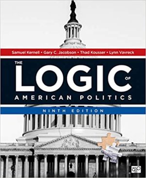 The Logic of American Politics (9th Edition) Format: PDF eTextbooks ISBN-13: 978-1544322995 ISBN-10: 1544322992 Delivery: Instant Download Authors: Samuel H. Kernell Publisher: CQ Press