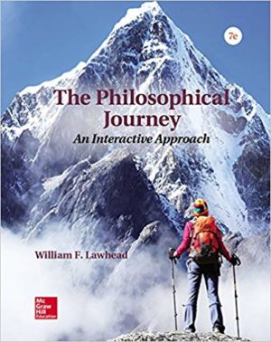 The Philosophical Journey - An Interactive Approach (7th Edition) Format: PDF eTextbooks ISBN-13: 978-1259914263 ISBN-10: 1259914267 Delivery: Instant Download Authors: William Lawhead Publisher: McGraw-Hill