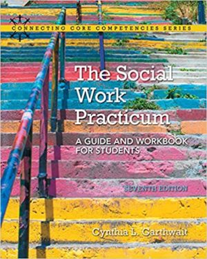 The Social Work Practicum - A Guide and Workbook for Students (7th Edition) Format: PDF eTextbooks ISBN-13: 978-0133948417 ISBN-10: 0133948412 Delivery: Instant Download Authors: Cynthia Garthwait Publisher: Pearson