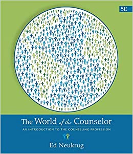 The World of the Counselor - An Introduction to the Counseling Profession (5th Edition) Format: PDF eTextbooks ISBN-13: 978-1305087293 ISBN-10: 1305087291 Delivery: Instant Download Authors: Edward S. Neukrug Publisher: Cengage