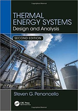 Thermal Energy Systems - Design and Analysis (2nd Edition) Format: PDF eTextbooks ISBN-13: 978-1138735897 ISBN-10: 1138735892 Delivery: Instant Download Authors: Steven G. Penoncello Publisher: CRC Press