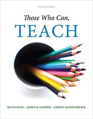 Those Who Can, Teach (14th Edition) Format: PDF eTextbooks ISBN-13: 978-1305077690 ISBN-10: 9781305077690 Delivery: Instant Download Authors: Kevin Ryan Publisher: Cengage