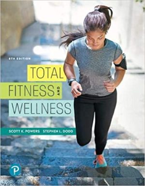 Total Fitness and Wellness (8th Edition) Format: PDF eTextbooks ISBN-13: 978-0134988436 ISBN-10: 0134988434 Delivery: Instant Download Authors: Scott Powers Publisher: Pearson