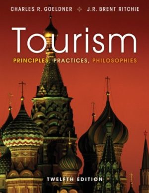 Tourism - Principles, Practices, Philosophies (12th Edition) Format: PDF eTextbooks ISBN-13: 978-1118071779 ISBN-10: 1118071778 Delivery: Instant Download Authors: Charles R. Goeldner Publisher: Wiley