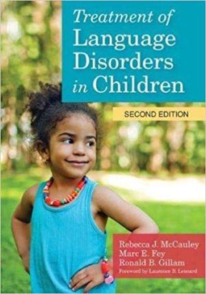 Treatment of Language Disorders in Children (Second Edition) Format: PDF eTextbooks ISBN-13: 978-1598579796 ISBN-10: 9781598579796 Delivery: Instant Download Authors: Dr. Rebecca J. McCauley Ph.D. Publisher: Brookes Publishing