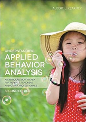 Understanding Applied Behavior Analysis - An Introduction to ABA for Parents, Teachers, and Other Professionals Format: PDF eTextbooks ISBN-13: 978-1849057851 ISBN-10: 1849057850 Delivery: Instant Download Authors: Albert J. Kearney Publisher: Jessica Kingsley