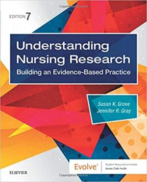 Understanding Nursing Research - Building an Evidence-Based Practice (7th Edition) Format: PDF eTextbooks ISBN-13: 978-0323532051 ISBN-10: 0323532055 Delivery: Instant Download Authors: Susan K. Grove Publisher: Saunders