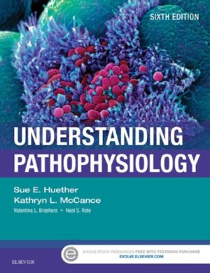 Understanding Pathophysiology (6th Edition) Format: PDF eTextbooks ISBN-13: 978-0323354097 ISBN-10: 0323354092 Delivery: Instant Download Authors: Sue E. Huether, Kathryn L. McCance Publisher: Mosby