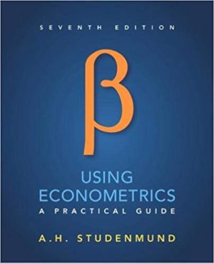 Using Econometrics - A Practical Guide (7th Edition) Format: PDF eTextbooks ISBN-13: 978-0134182742 ISBN-10: 013418274X Delivery: Instant Download Authors: A. H. Studenmund Publisher: Pearson