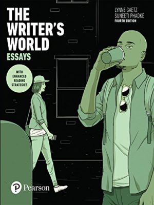 Writer's World, The - Essays With Enhanced Reading Strategies (4th Edition) Format: PDF eTextbooks ISBN-13: 978-0134195414 ISBN-10: 0134195418 Delivery: Instant Download Authors: Lynne Gaetz Publisher: Pearson